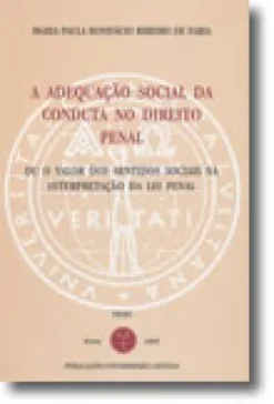 A Adequação Social da Conduta no Direito Penal - Ou o Valor dos Sentidos Sociais na Interpretação da Lei Penal