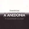 A Anedonia - A Insensibilidade ao Prazer