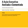 A Ação Executiva Anotada e Comentada