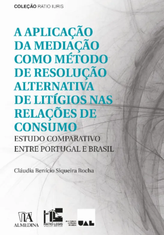 A Aplicação da Mediação como Método de Resolução Alternativa de Litígios nas Relações de Consumo: estudo comparativo entre Portugal e Brasil