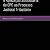 A Aplicação Subsidiária do CPC ao Processo Tributário