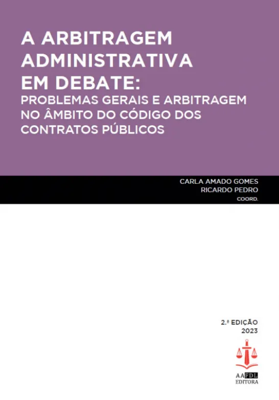 A Arbitragem Administrativa em Debate - Problemas Gerais e Arbitragem no Âmbito do Código dos Contratos Públicos