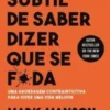 A Arte Subtil de Saber Dizer Que Se F*da