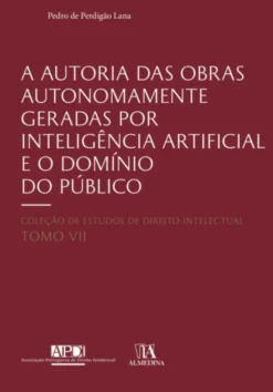 A Autoria das Obras Autonomamente Geradas por Inteligência Artificial e o Domínio do Público