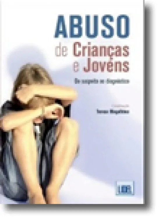 Abuso de Crianças e Jovens - Da suspeita ao diagnóstico