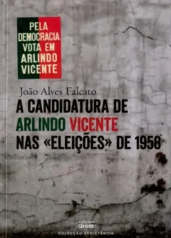 A Candidatura de Arlindo Vicente nas «Eleições» de 1958