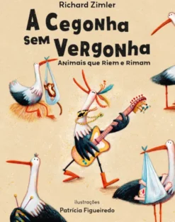 A Cegonha Sem Vergonha - Animais que riem e rimam