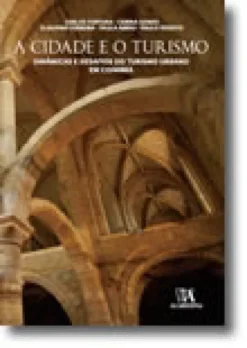 A Cidade e o Turismo - Dinâmicas do Turismo em Coimbra