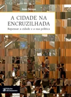 A Cidade na Encruzilhada - Repensar a cidade e a sua política