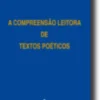 A Compreensão Leitora de Textos Poéticos