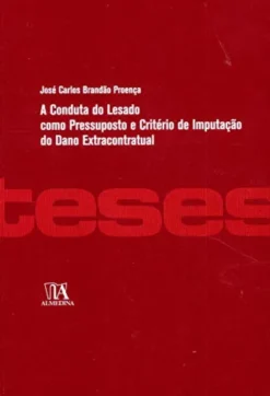 A Conduta do Lesado Como Pressuposto e Critério de Impugnação do Dano Extracontratual