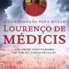 A Conspiração para Matar Lourenço de Médicis