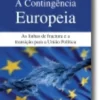 A Contingência Europeia - As Linhas de Fractura e a Transição Para a União Polít
