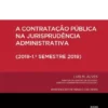 A Contratação Pública na Jurisprudência Administrativa (2018 - 1.º Semestre 2019)
