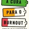 A Cura para o Burnout