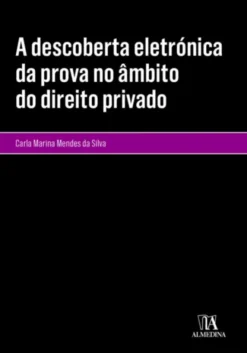 A Descoberta Eletrónica da Prova no Âmbito do Direito Privado