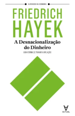 A Desnacionalização do Dinheiro - Uma forma de travar a inflação