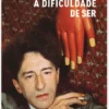 A Dificuldade de Ser
