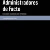 Administradores de facto- vinculação e responsabilidade por omissão