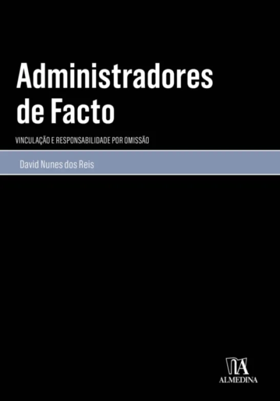 Administradores de facto- vinculação e responsabilidade por omissão