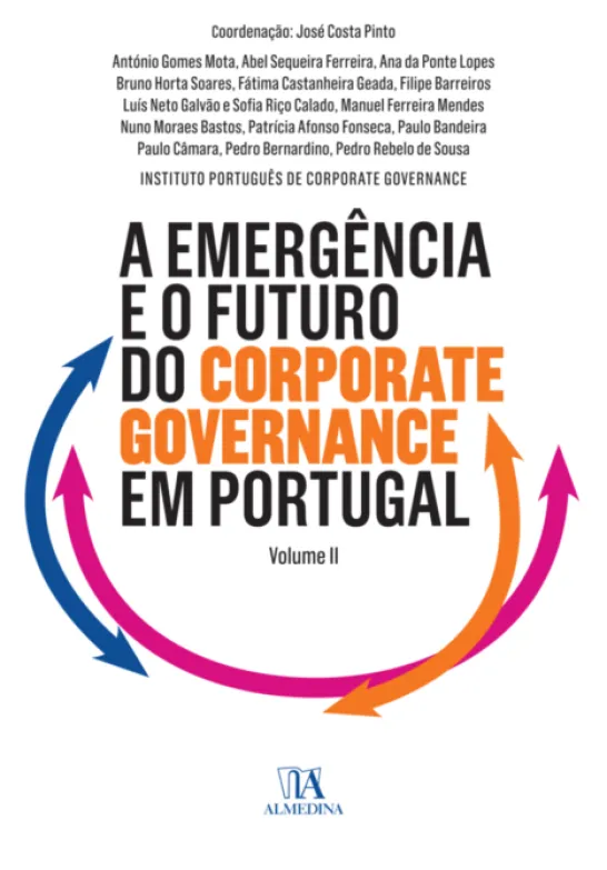 A Emergência e o Futuro do Corporate Governance - Vol II - Obra Comemorativa do XV Aniversário do Instituto Português de Corporate Governance