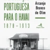 A Emigração Portuguesa para o Havai - 1878-1913