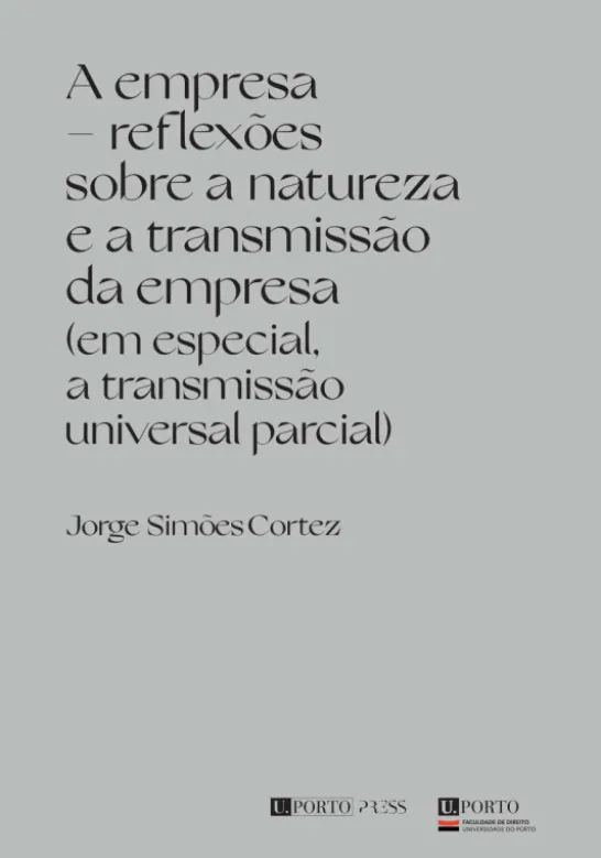 A empresa – reflexões sobre a natureza e a transmissão da empresa (em especial, a transmissão universal parcial)
