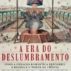 A Era do Deslumbramento