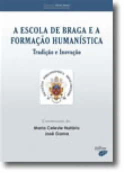 A Escola de Braga e a Formação Humanística - Tradição e Inovação