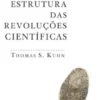 A Estrutura das Revoluções Científicas