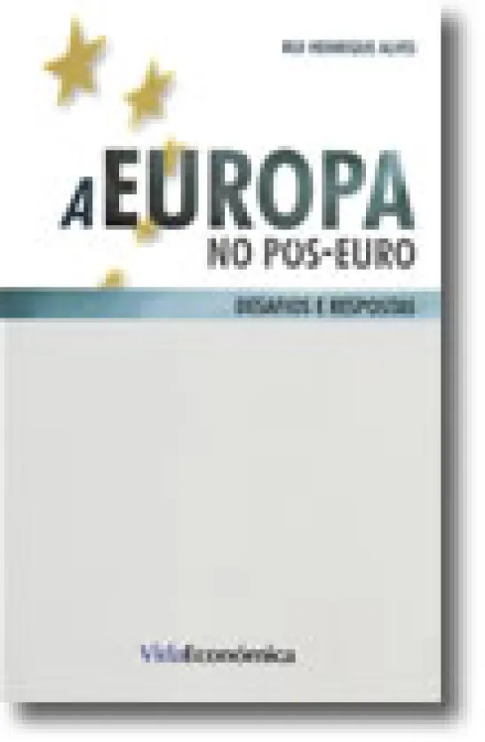 A Europa no Pós-Euro - Desafios e Respostas