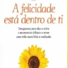A Felicidade Está Dentro de Ti