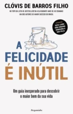 A Felicidade É Inútil