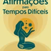 Afirmações para Tempos Difíceis