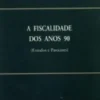 A Fiscalidade dos Anos 90 - Estudos e Pareceres