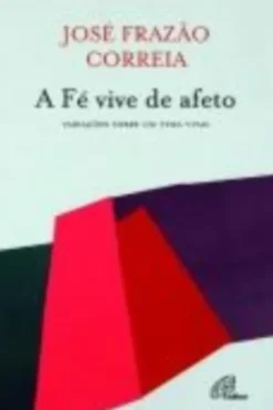 A Fé Vive de Afeto