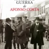 A Grande Guerra de Afonso Costa