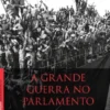 A Grande Guerra no Parlamento