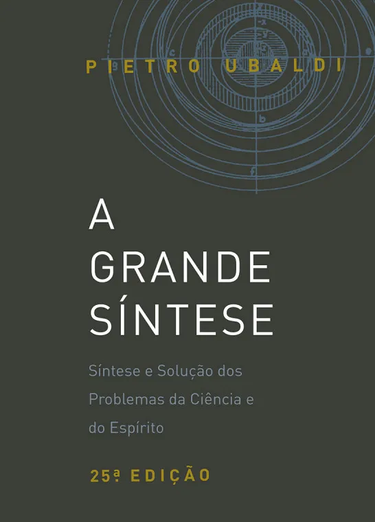 A Grande Síntese - Síntese e Solução dos Problemas da Ciência e do Espírito