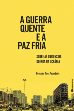 A Guerra Quente e a Paz Fria