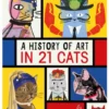 A History of Art in 21 Cats: Creative cats to discover and draw