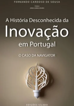 A História Desconhecida da Inovação em Portugal - O Caso da Navigator
