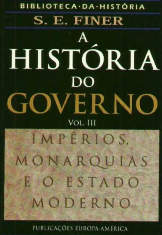 A História do Governo - Vol. III - Impérios, Monarquias, Estado Moderno