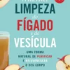 A Incrível Limpeza do Fígado e da Vesícula
