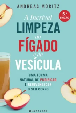 A Incrível Limpeza do Fígado e da Vesícula