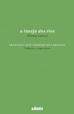 A Inveja dos Rios - Poemas Curtos