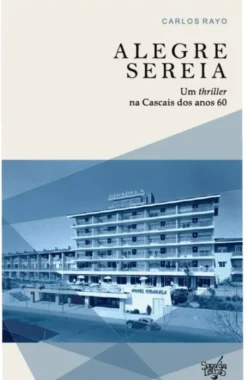 Alegre Sereia - Um Thriller na Cascais dos Anos 60