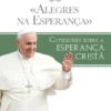 Alegres na Esperança: catequeses sobre a esperança cristã