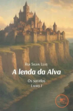 A Lenda da Alva - Os Sucelos - Livro 1