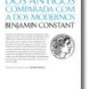 A Liberdade dos Antigos Comparada com a dos Modernos